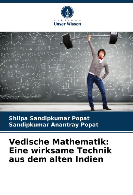 Vedische Mathematik: Eine wirksame Technik aus dem alten Indien - Shilpa Sandipkumar Popat, Sandipkumar Anantray Popat