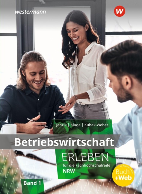 Betriebswirtschaft erleben für die Fachhochschulreife Nordrhein-Westfalen. Schulbuch 1 - Nikolaus Janzik, Katharina Kubek-Weber, Katrin Kluge