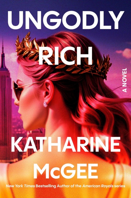 Ungodly Rich - Katharine McGee