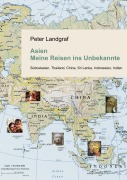 Cover-Bild zum Titel 'Asien - Meine Reisen ins Unbekannte' von 'Peter Landgraf'