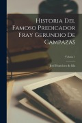 Cover-Bild zum Titel 'Historia Del Famoso Predicador Fray Gerundio De Campazas; Volume 1' von 'José Francisco de Isla'