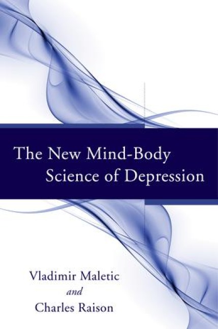 The New Mind-Body Science of Depression - Vladimir Maletic, Charles Raison