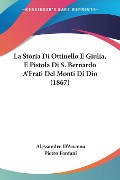 La Storia Di Ottinello E Giulia, E Pistola Di S. Bernardo A'Frati Del Monti Di Dio (1867) - Alessandro D'Ancona, Pietro Fanfani