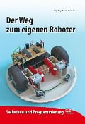 Der Weg zum eigenen Roboter - Dipl. -Ing. Peter Schneider