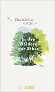 In den Wäldern der Biber - Franziska Fischer