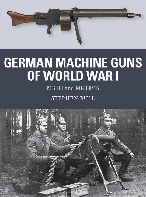 German Machine Guns of World War I - Stephen Bull