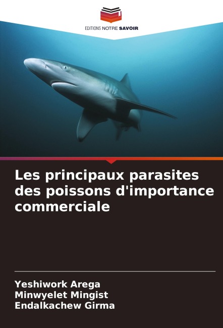 Les principaux parasites des poissons d'importance commerciale - Yeshiwork Arega, Minwyelet Mingist, Endalkachew Girma