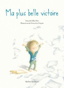 Cover-Bild zum Titel 'Ma Plus Belle Victoire' von 'Gilles Tibo, Geneviève Després'