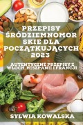 Cover-Bild zum Titel 'Przepisy ¿ródziemnomorskie dla pocz¿tkuj¿cych 2023' von 'Sylwia Kowalska'