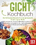 Gicht Kochbuch: Die 123 besten Rezepte für eine genussvolle Ernährung bei Gicht. Mit purinarmen Rezepten Harnsäure senken und Gesundheit verbessern (inkl. Nährwertangaben und 4 Wochen Ernährungsplan) - Kitchen King