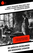 Cover-Bild zum Titel 'Die größten Erzählungen der russischen Literatur' von 'Fjodor M. Dostojewski, Nikolai Gogol, Anton Tschechow, Alexander Sergejewitsch Puschkin, Iwan Sergejewitsch Turgenew'