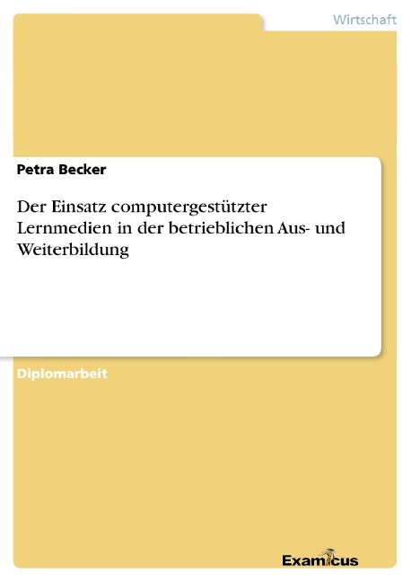 Der Einsatz computergestützter Lernmedien in der betrieblichen Aus- und Weiterbildung - Petra Becker