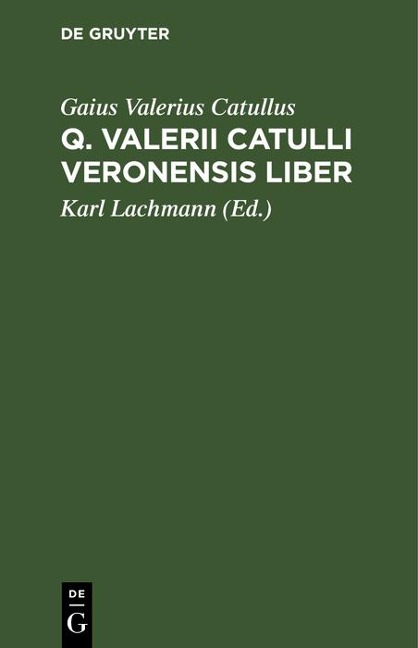 Q. Valerii Catulli Veronensis Liber - Gaius Valerius Catullus