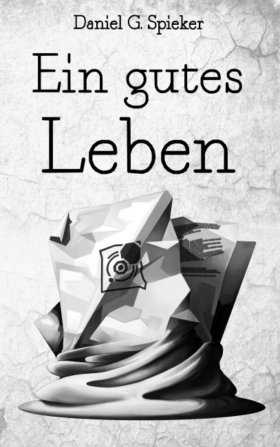 Ein gutes Leben - Daniel Spieker, Devon Wolters