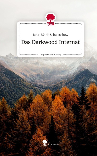 Das Darkwood Internat. Life is a Story - story.one - Jana-Marie Schalaschow