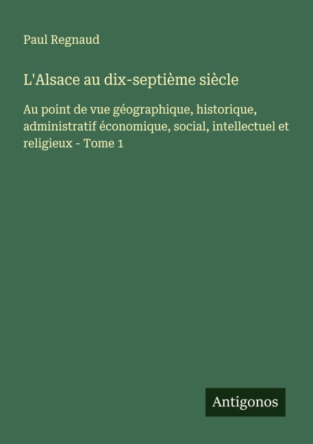 L'Alsace au dix-septième siècle - Paul Regnaud