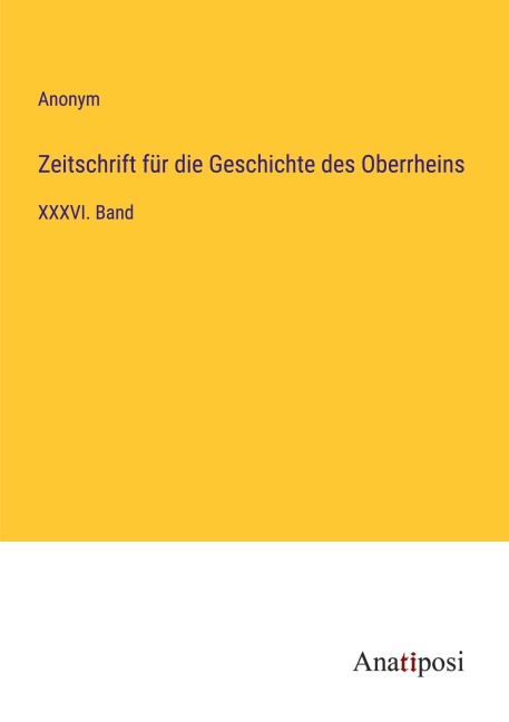 Zeitschrift für die Geschichte des Oberrheins - Anonym