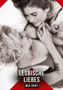 Cover-Bild zum Titel 'Lesbische Liebes' von 'Mia Graf'