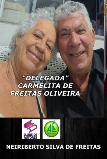 "delegada" Carmelita De Freitas Oliveira - Neiriberto Silva de Freitas