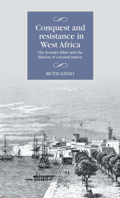 Conquest and Resistance in West Africa - Ruth Ginio