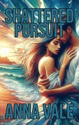 Cover-Bild zum Titel 'Shattered Pursuit' von 'Anna Vale'