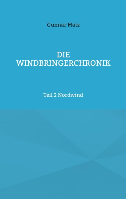 Die Windbringerchronik - Gunnar Matz