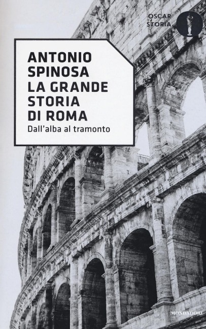 La grande storia di Roma - Antonio Spinosa