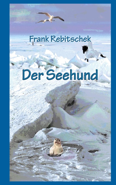 Der Seehund - Frank Rebitschek