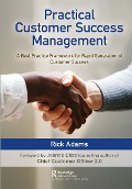 Cover-Bild zum Titel 'Practical Customer Success Management' von 'Rick Adams'