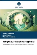 Cover-Bild zum Titel 'Wege zur Nachhaltigkeit:' von 'Swati Saxena, Vaidehi Shukla, Anu Gupta'
