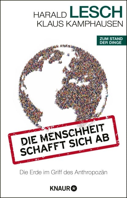 Die Menschheit schafft sich ab - Harald Lesch, Klaus Kamphausen