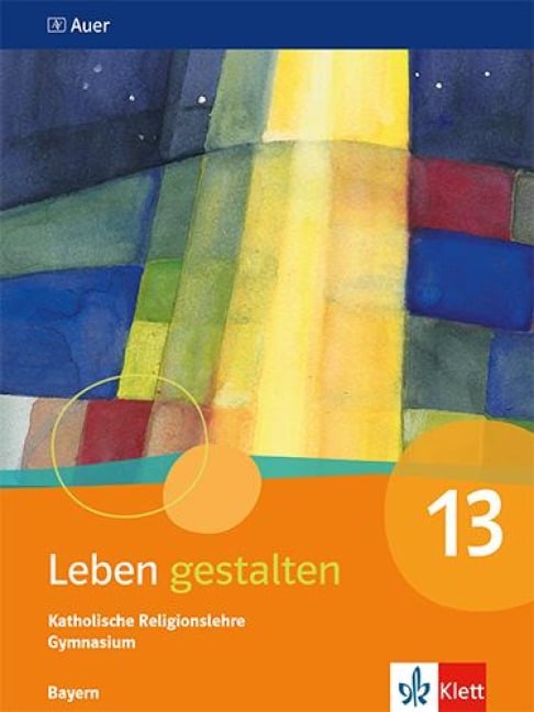 Leben gestalten 13. Ausgabe Bayern Gymnasium - 