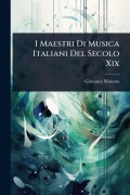 Cover-Bild zum Titel 'I Maestri Di Musica Italiani Del Secolo Xix' von 'Giovanni Masutto'