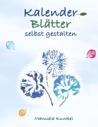 Cover-Bild zum Titel 'Kalender-Blätter selbst gestalten' von 'Manuela Kunkel'