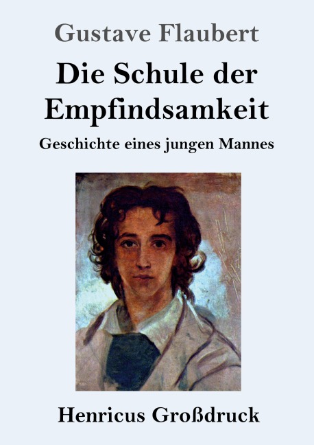 Die Schule der Empfindsamkeit (Großdruck) - Gustave Flaubert