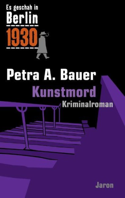 Es geschah in Berlin 1930 - Kunstmord - Petra A. Bauer