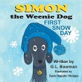 Simon the Weenie Dog: First Snow Day - G. L. Bowman, Gayle Nappier Hodges