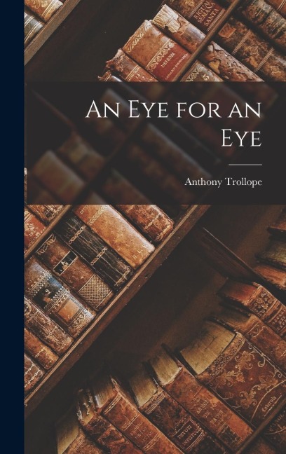 An Eye for an Eye - Anthony Trollope