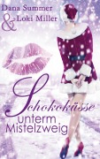 Cover-Bild zum Titel 'Schokoküsse unterm Mistelzweig' von 'Dana Summer, Loki Miller'