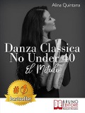 Danza Classica No Under 40 - El Método - Alina Quintana