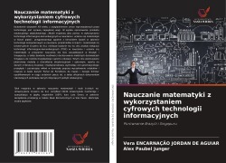 Cover-Bild zum Titel 'Nauczanie matematyki z wykorzystaniem cyfrowych technologii informacyjnych' von 'Vera Encarnação Jordan de Aguiar, Alex Paubel Junger'