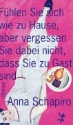 Cover-Bild zum Titel 'Fühlen Sie sich wie zu Hause, aber vergessen Sie dabei nicht, dass Sie zu Gast sind' von 'Anna Schapiro'