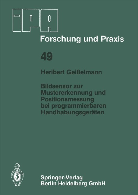 Bildsensor zur Mustererkennung und Positionsmessung bei programmierbaren Handhabungsgeräten - H. Geisselmann