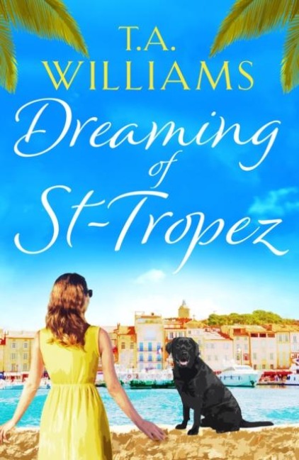 Dreaming of St-Tropez - T. A. Williams