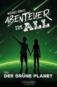 Cover-Bild zum Titel 'Abenteuer im All - Band 1: Der grüne Planet' von 'Michael Bonitz'