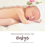 Cover-Bild zum Titel 'Beruhigende Musik für Babys (Neugeborene, Säuglinge, Kleinkinder)' von 'Das Eltern-Baby-Zentrum'