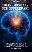 Cover-Bild zum Titel 'Dein Geist als Schöpferkraft' von 'Jana Kroll'