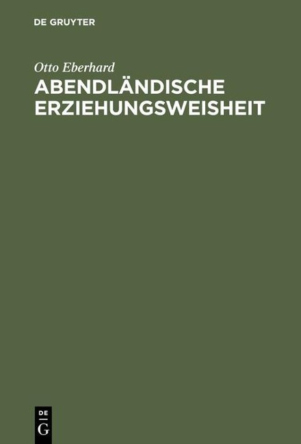 Abendländische Erziehungsweisheit - Otto Eberhard