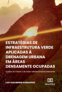 Cover-Bild zum Titel 'Estratégias de Infraestrutura Verde Aplicadas à Drenagem Urbana em Áreas Densamente Ocupadas' von 'Luiz Guilherme'