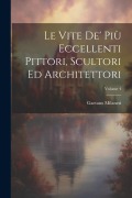 Cover-Bild zum Titel 'Le Vite De' Più Eccellenti Pittori, Scultori Ed Architettori; Volume 4' von 'Gaetano Milanesi'
